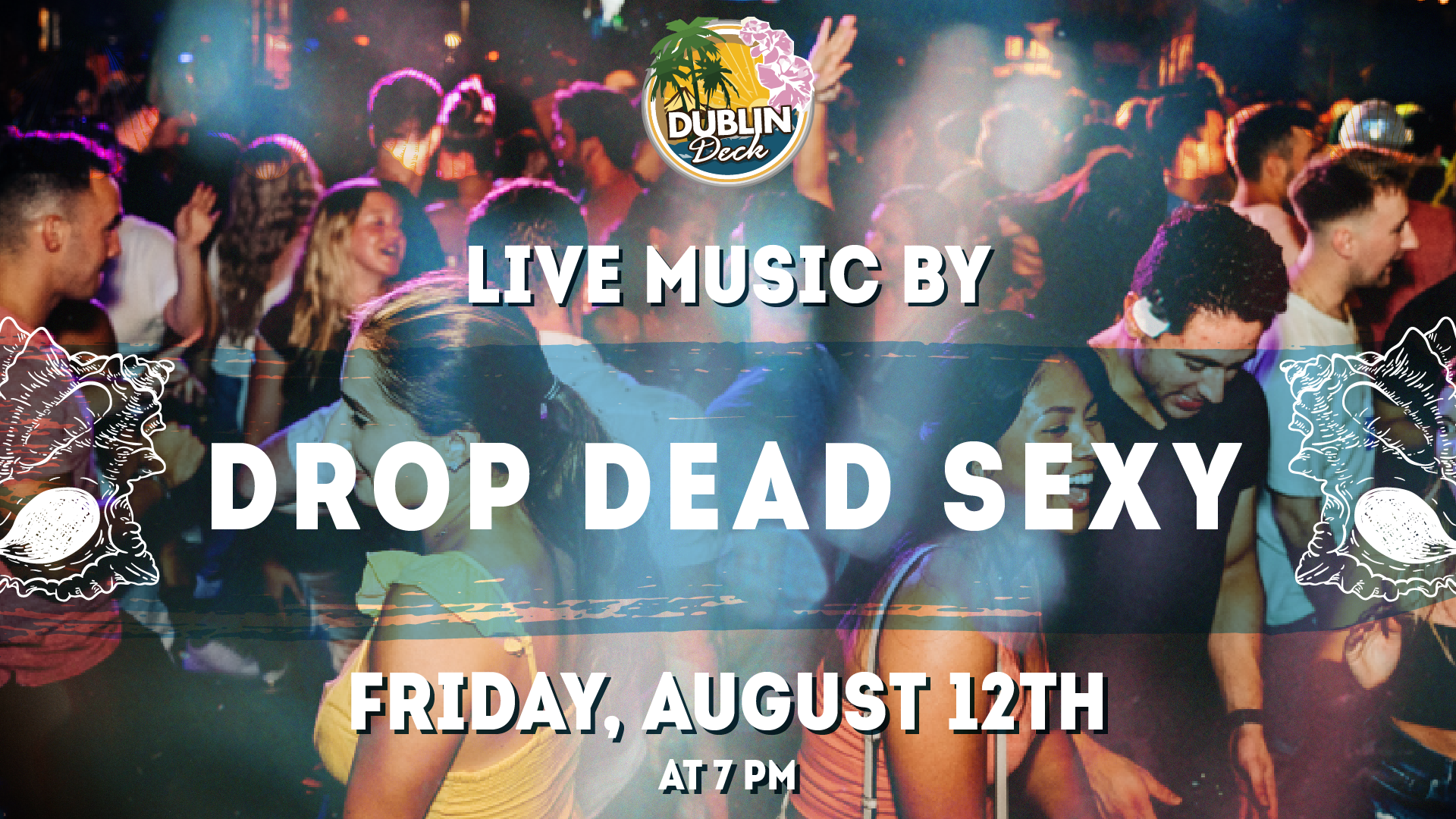 Kick off the weekend with Drop Dead Sexy hittin' the stage! Music begins at 7PM