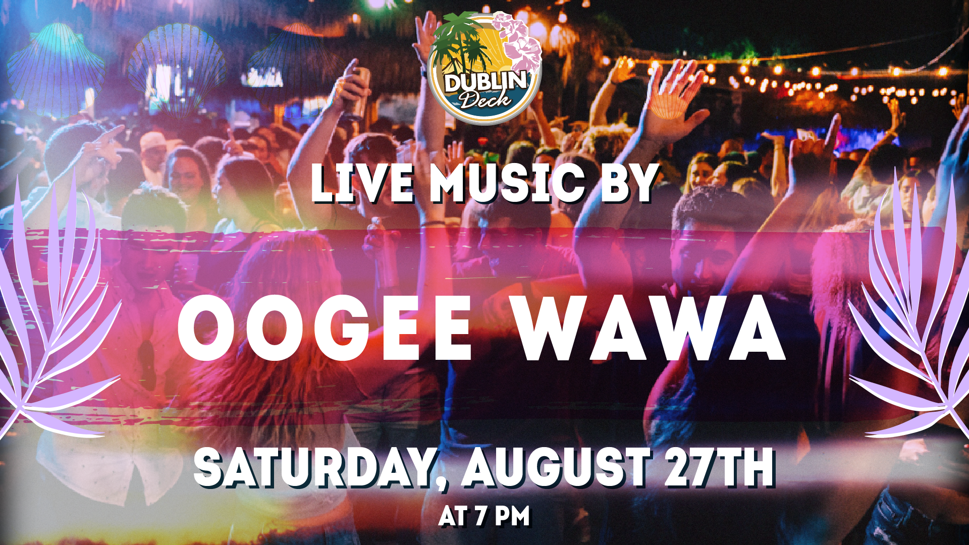 Enjoy the sounds of Oogee Wawa at Dublin Deck! Music begins at 7PM