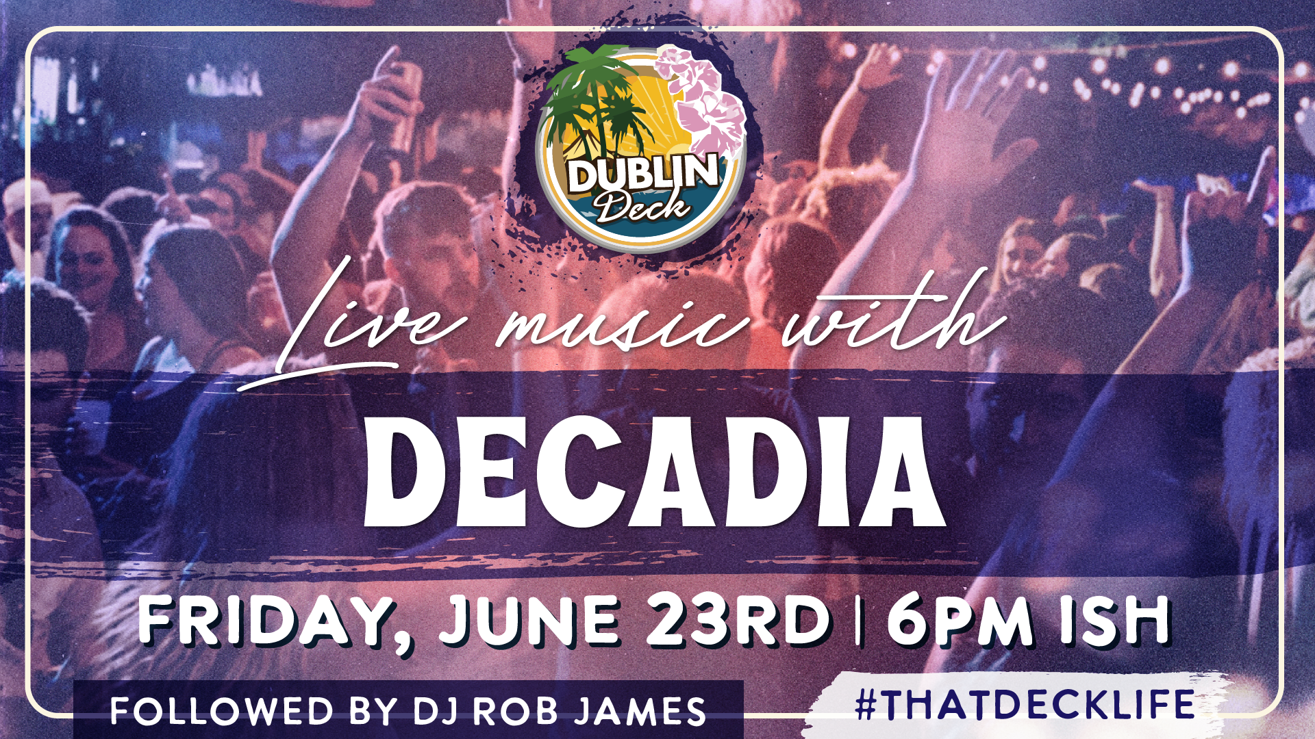 Jumpstart the weekend with the sounds of Decadia at Dublin Deck! Music begins at 6PMish