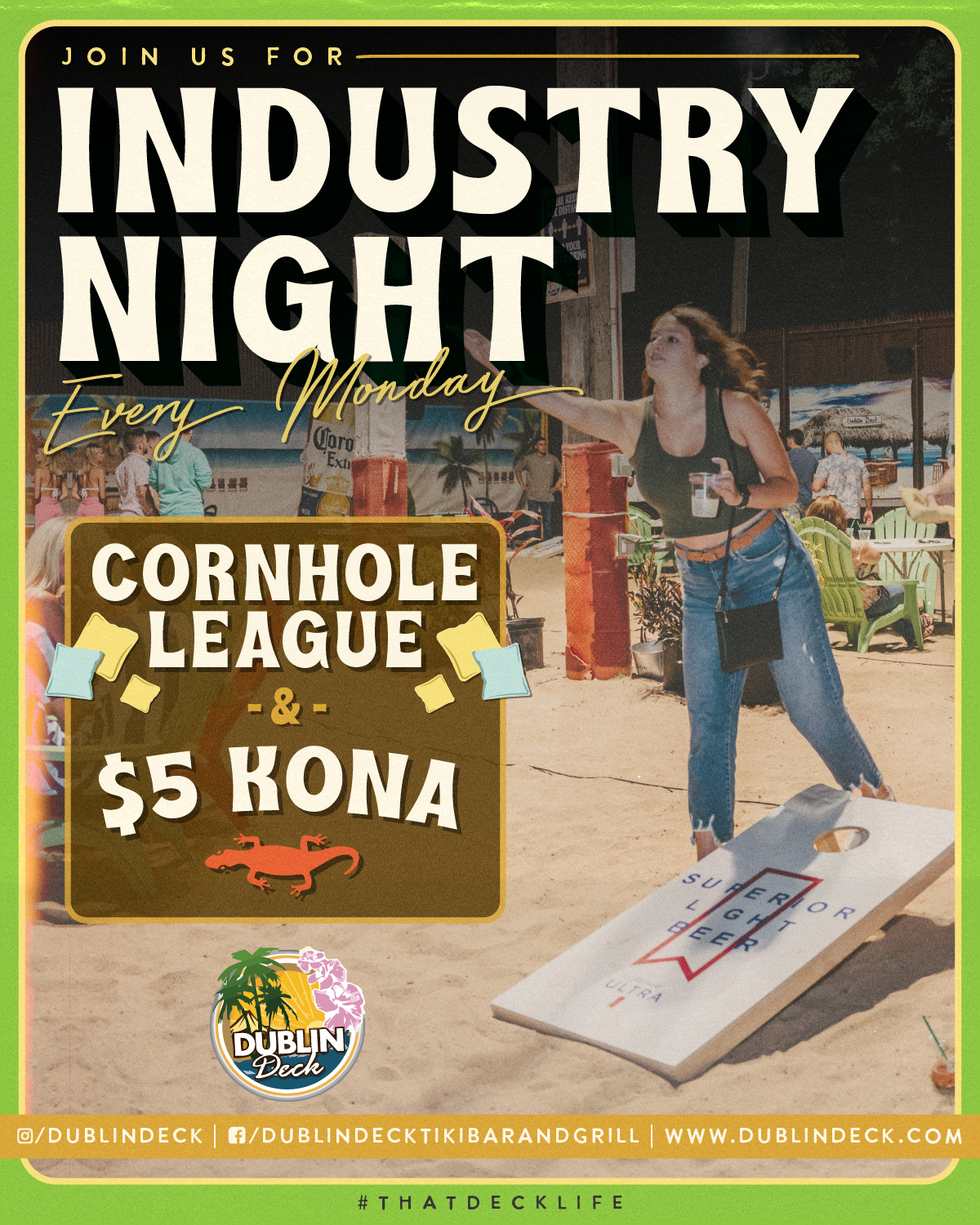 Hang out with us every Monday for Industry Night! We'll have the Dublin Deck Cornhole League games goin' along with $5 Konas all night long! 