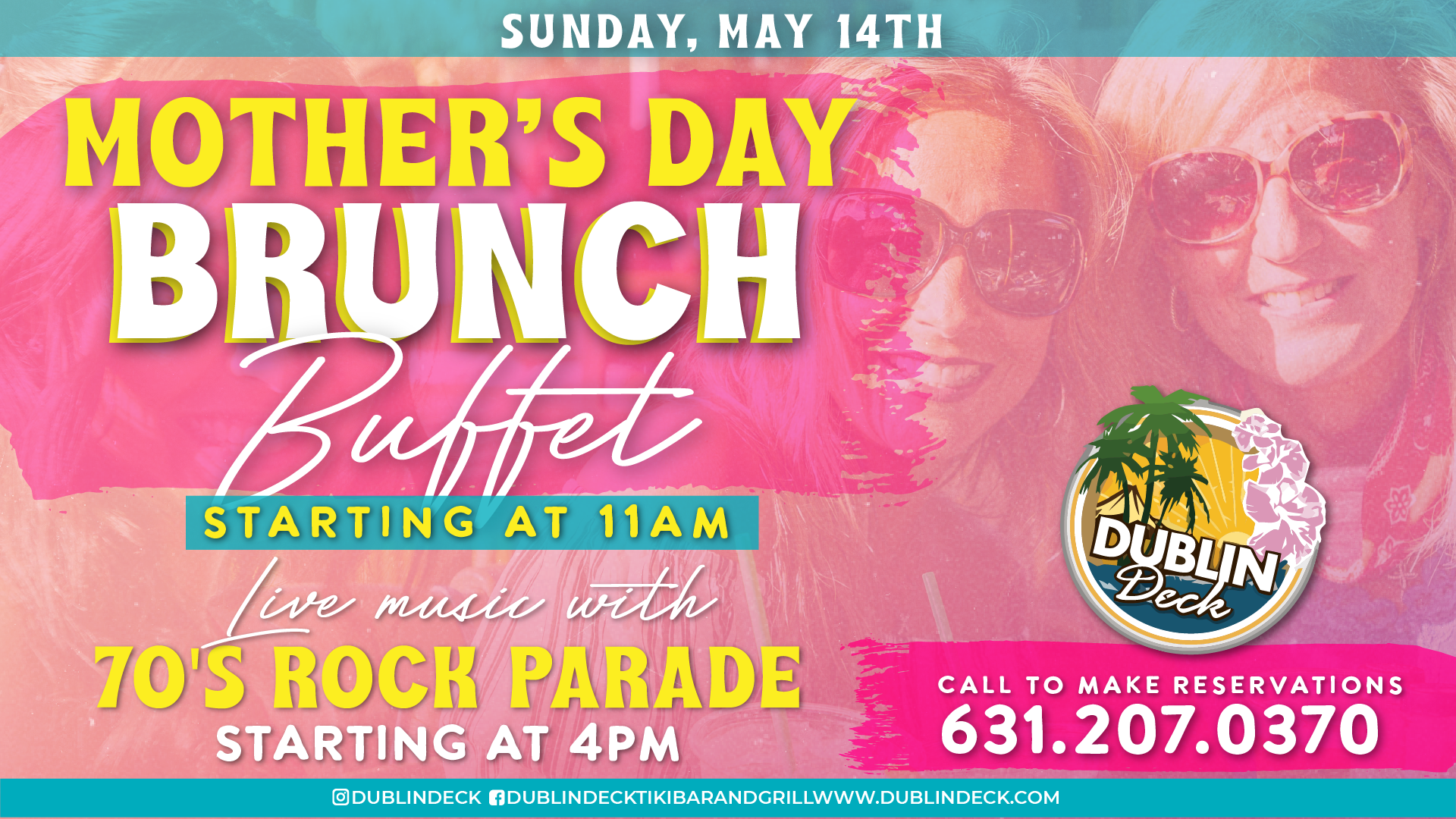 Treat Mom to the perfect Mother's Day at Dublin Deck! We'll be servin' our unlimited brunch buffet for $39.95 and $10 unlimited mimosas, champagne punch, and champagne. Music by 70's Rock Parade starts at 4PM!
