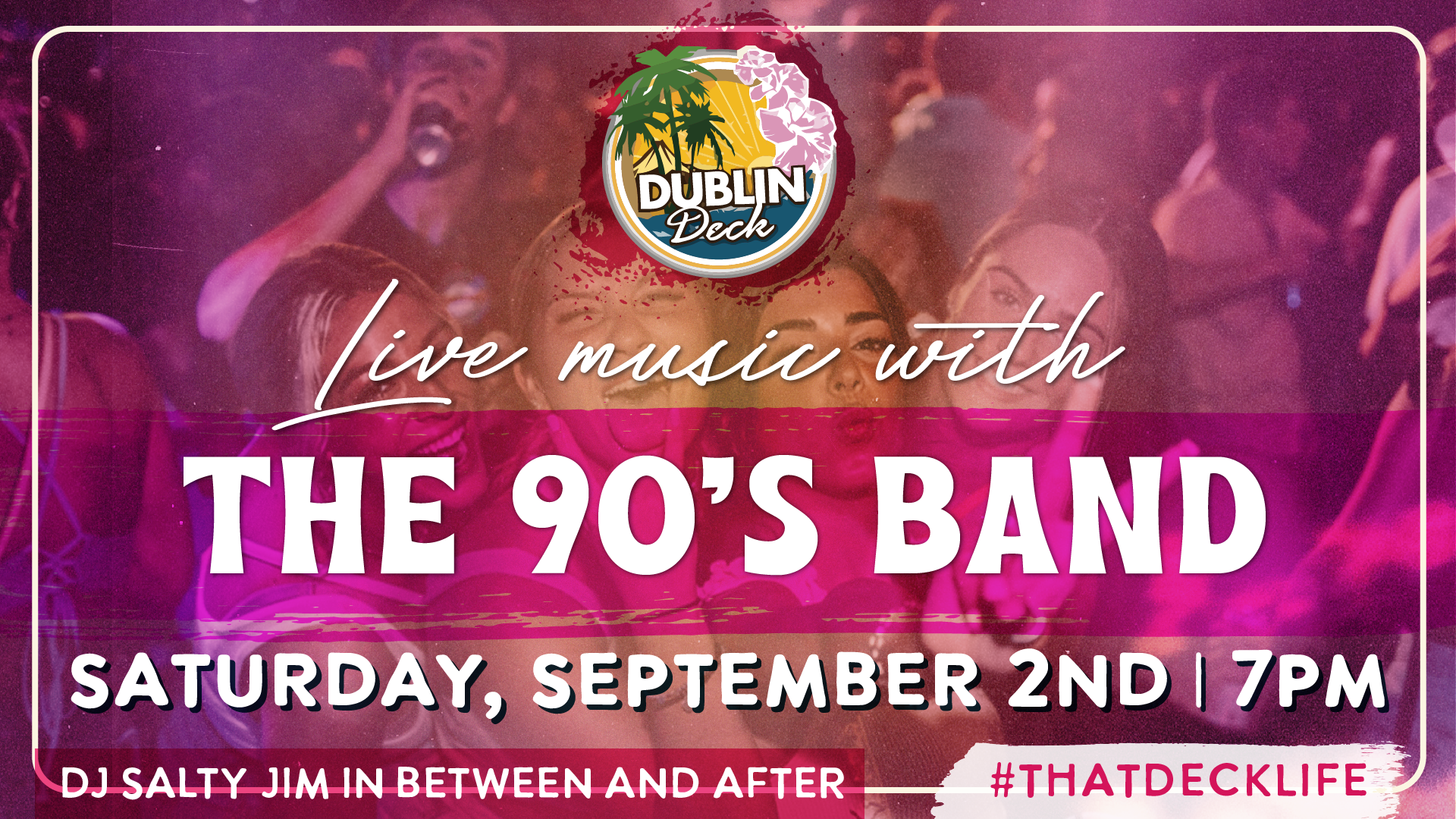 Spend your Saturday night with The 90's Band at Dublin Deck! Music starts at 7PM