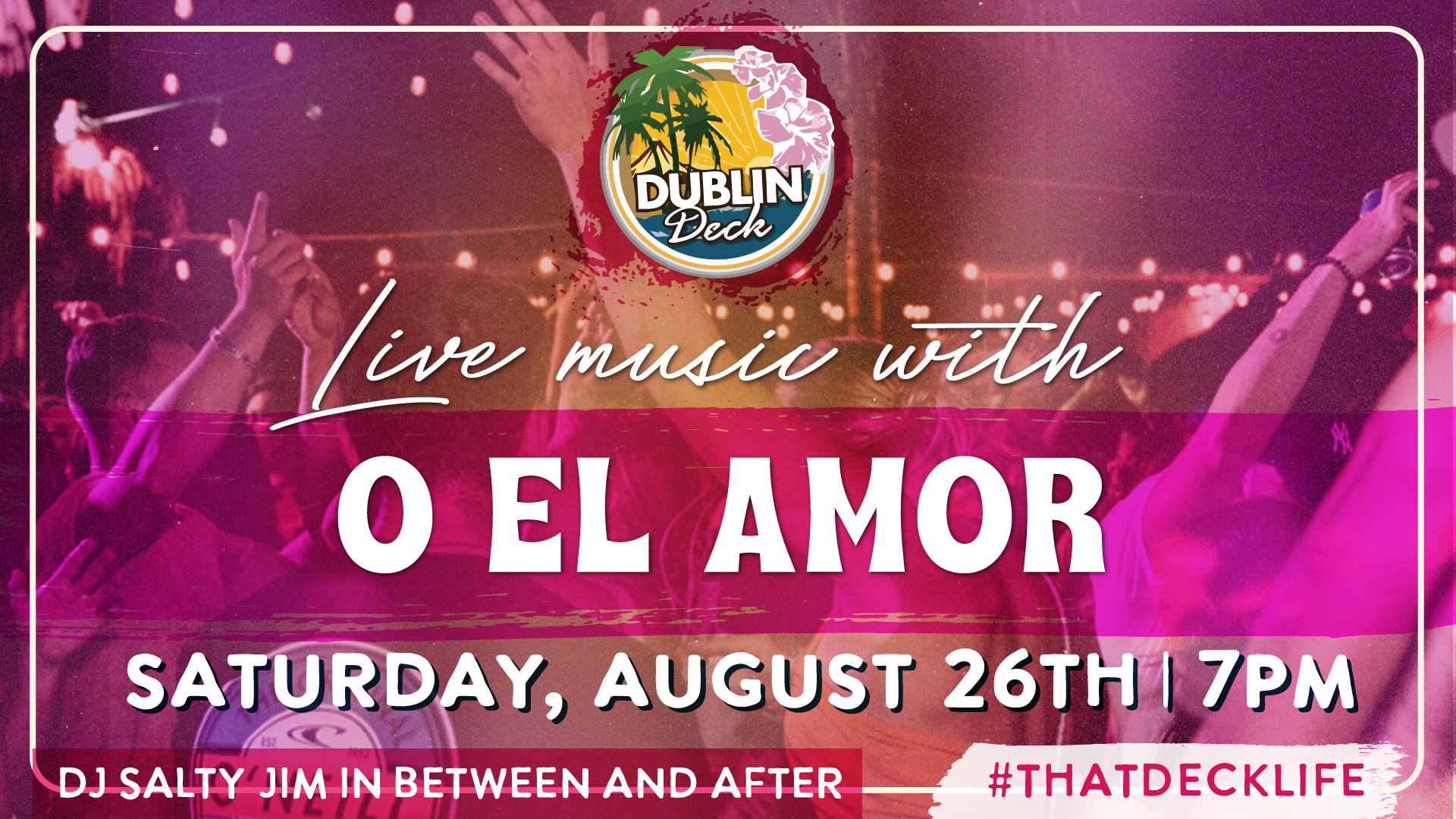 Spend your Saturday with O El Amor at Dublin Deck! Music begins at 7PM