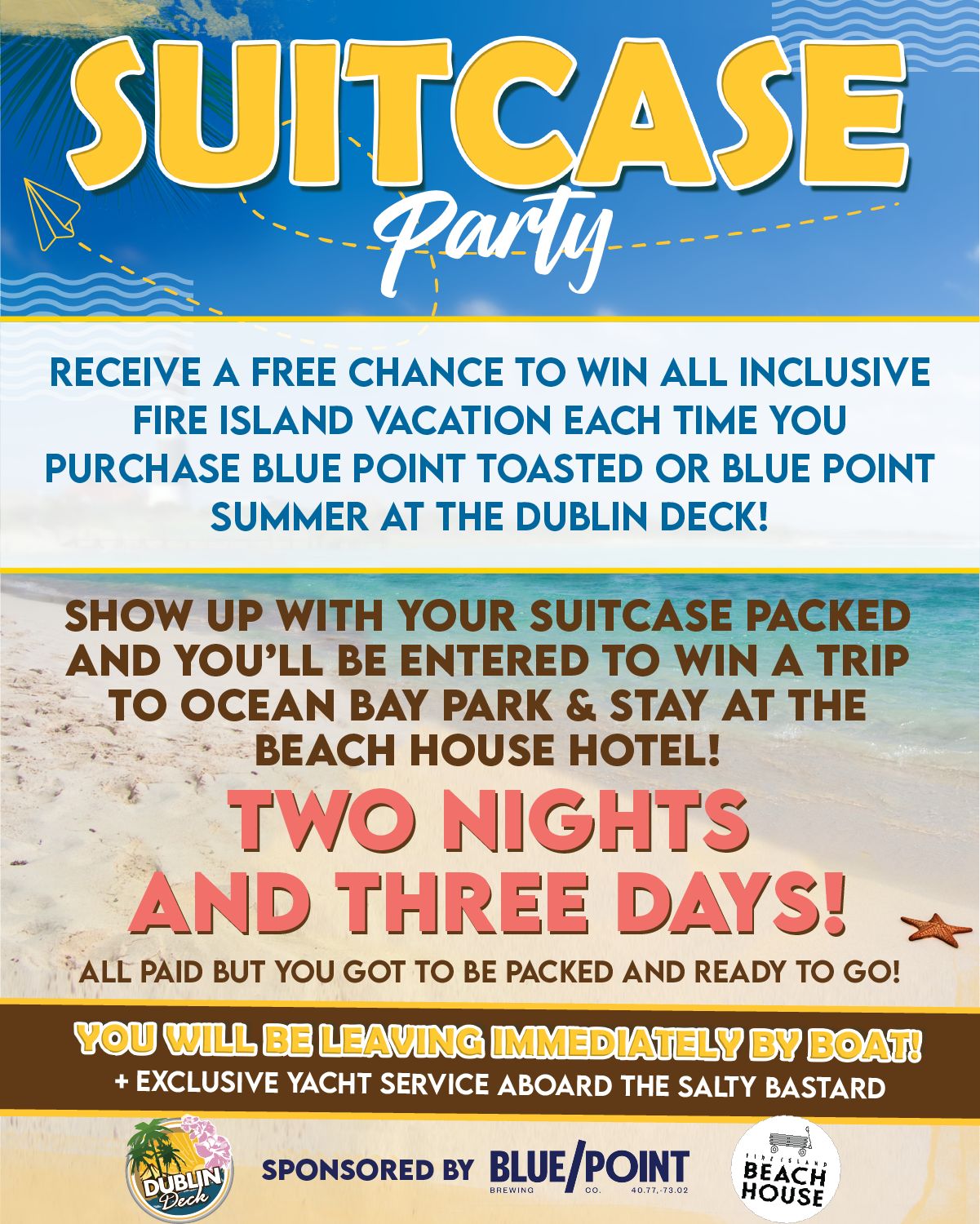 We're giving you a chance to win a two-night stay in Fire Island just by showing up to the Deck. Oh, did we mention you leave RIGHT from the Deck? So bring your suitcase! Must be packed and ready to go to win! Party's on at 6 PM, drawing's at 7:30 PM! 