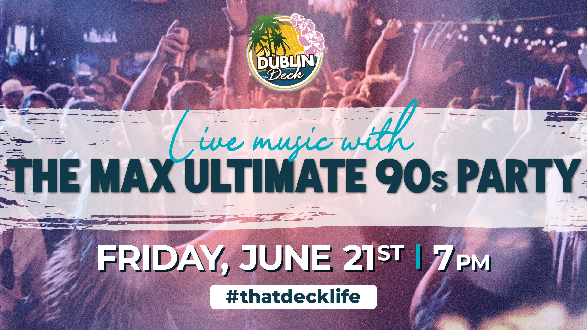 flyer for live music by The Max Ultimate 90’s Party on june 21 at 7pm