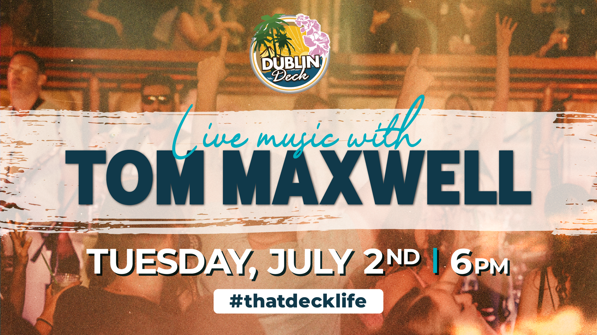 flyer for july 2nd live performance by tom maxwell at dublin deck