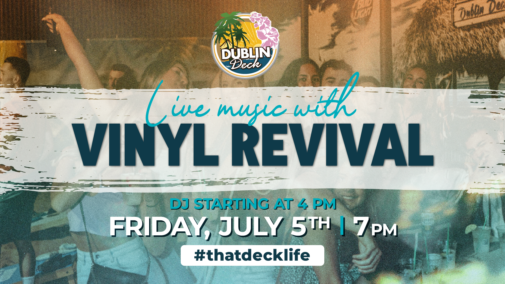 Dublin deck flyer for live music by vinyl revival on july 5th at 6 pm